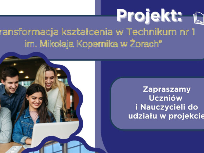 Plakat „Transformacja kształcenia w Technikum nr 1 im. Mikołaja Kopernika w Żorach”